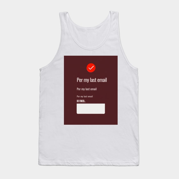 Per my last email, ideal gift, Tank Top by benzshope